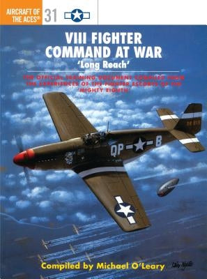 VIII Fighter Command at War: 'Long Reach' by O'Leary, Michael