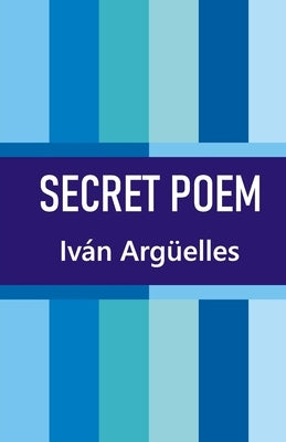 Secret Poem by Argüelles, Iván