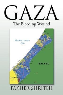Gaza: The Bleeding Wound by Shriteh, Fakher