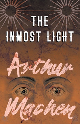 The Inmost Light by Machen, Arthur