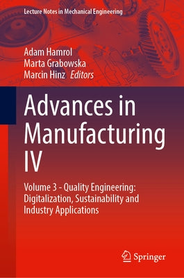 Advances in Manufacturing IV: Volume 3 - Quality Engineering: Digitalization, Sustainability and Industry Applications by Hamrol, Adam