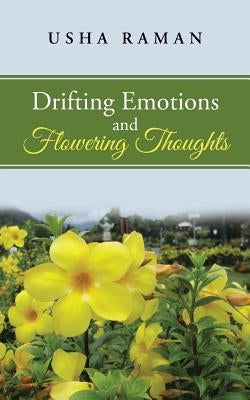 Drifting Emotions and Flowering Thoughts by Raman, Usha