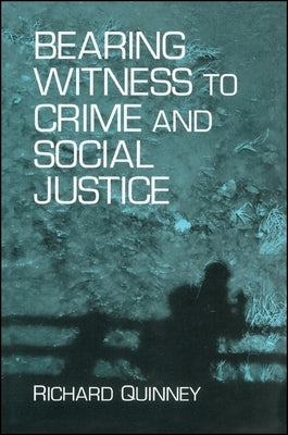 Bearing Witness to Crime & Soc. Ju by Quinney, Richard