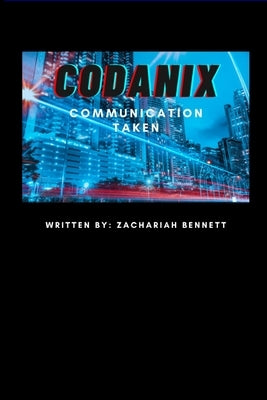 Codanix: Communication Taken by Bennett, Zachariah