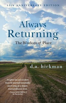 Always Returning: The Wisdom of Place by Hickman, D. a.
