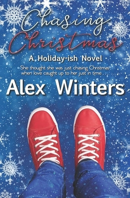 Chasing Christmas: A Holiday-ish Novel by Winters, Alex
