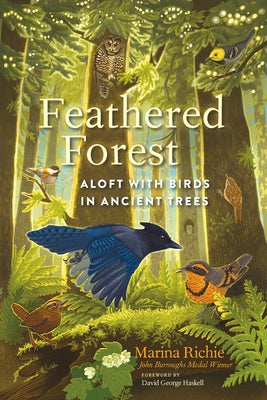 Feathered Forest: Aloft with Birds in Ancient Trees by Richie, Marina