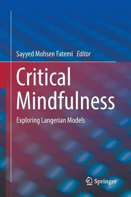 Critical Mindfulness: Exploring Langerian Models by Fatemi, Sayyed Mohsen