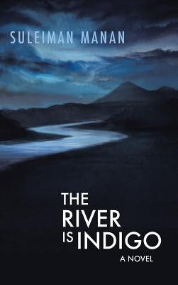 The River is Indigo by Manan, Suleiman