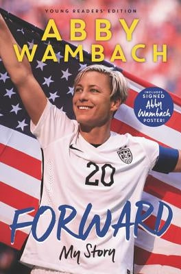 Forward: My Story Young Readers' Edition by Wambach, Abby