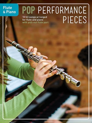 Pop Performance Pieces: 10 Hit Songs for Flute and Piano by Hal Leonard Corp