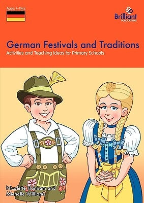 German Festivals and Traditions: Activities and Teaching Ideas for Primary Schools by Hannam, Nicolette
