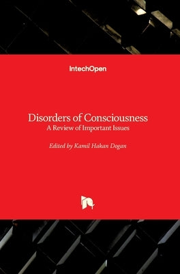 Disorders of Consciousness: A Review of Important Issues by Dogan, Kamil Hakan