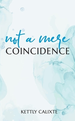Not a Mere Coincidence by Calixte, Kettly