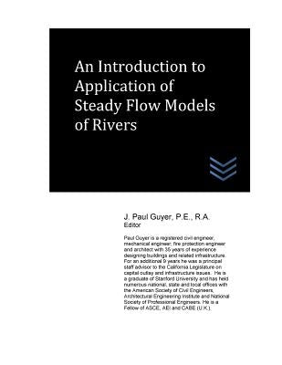 An Introduction to Application of Steady Flow Models of Rivers by Guyer, J. Paul