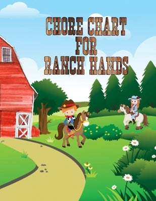 Chore Chart For Ranch Hands: Kids Weekly Chore Chart Tracker by Tracker, Daily