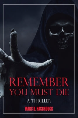 Remember You Must Die by Hasbrouck, Marc D.