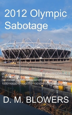 2012 Olympic Sabotage by Blowers, D. M.