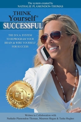 Think Yourself Successful: The D.N.A. System to Reprogram Your Brain & Wire Yourself For Success by Hagan, Maureen