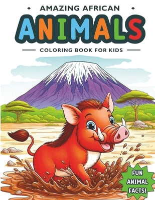 Amazing African Animals Coloring Book For Kids: A Nature Coloring Safari with Fun Facts, a Children's Educational Adventure by Nategy