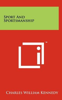 Sport And Sportsmanship by Kennedy, Charles William