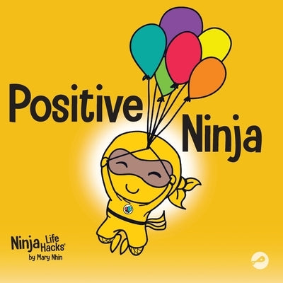 Positive Ninja: A Children's Book About Mindfulness and Managing Negative Emotions and Feelings by Nhin, Mary