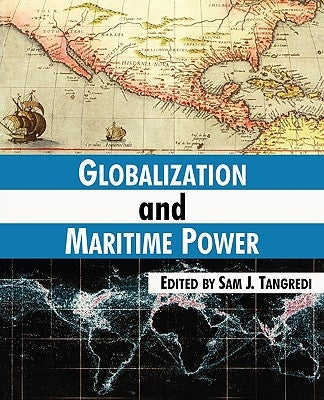 Globalization and Maritime Power by Tangredi, Sam J.