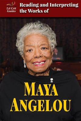 Reading and Interpreting the Works of Maya Angelou by Borus, Audrey