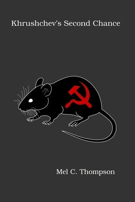 Khrushchev's Second Chance by Thompson, Mel C.