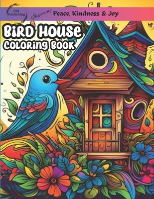 Bird House Coloring Book: stress relief for adults, teens, and college students greyscale images by Publishing, Pkj