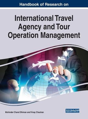 Handbook of Research on International Travel Agency and Tour Operation Management by Chand Dhiman, Mohinder