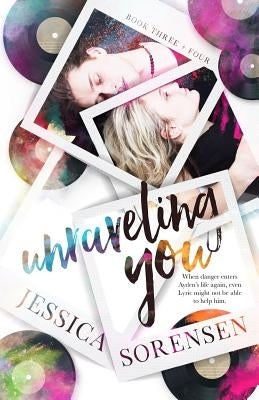 Unraveling You Series: Book 3 & 4 by Sorensen, Jessica