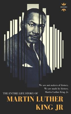 Martin Luther King, Jr.: A symbol and hope for many people by Hour, The History