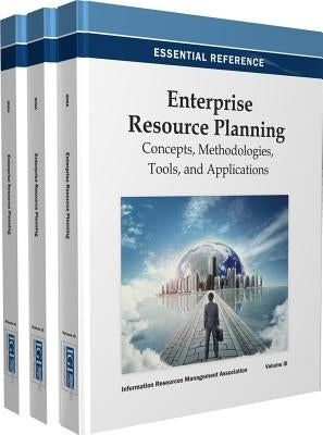 Enterprise Resource Planning: Concepts, Methodologies, Tools, and Applications by Management Association, Information Reso