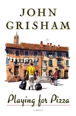 Playing for Pizza by Grisham, John