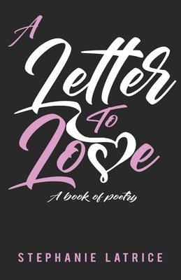 A Letter to Love: A Book of Poetry by Antoinette, Elizabeth