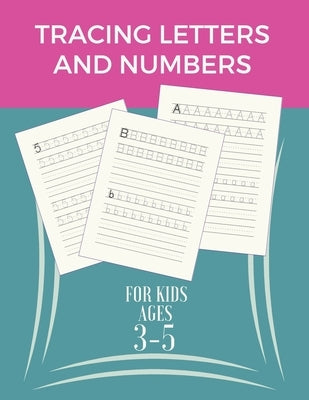 Tracing Letters and Number for Kids ages 3-5: Preschool & Kindergarten workbook A-Z handwriting for kids tracing it, many pratice pages by Bookstore, A. Cozy