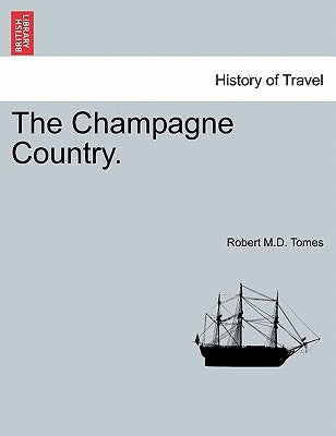 The Champagne Country. by Tomes, Robert M. D.