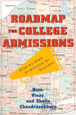 Roadmap For College Admissions: Step-by-Step Directions for Success by Chandrasekhara, Bina