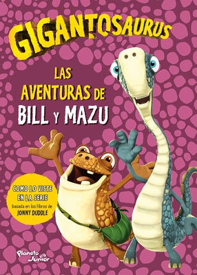 Gigantosaurus. Las Aventuras de Bill Y Mazu / Gigantosaurus. Bill's Adventures by 