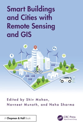 Smart Buildings and Cities with Remote Sensing and GIS by Mohan, Shiv