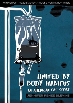 Limited by Body Habitus: An American Fat Story by Blevins, Jennifer Renee