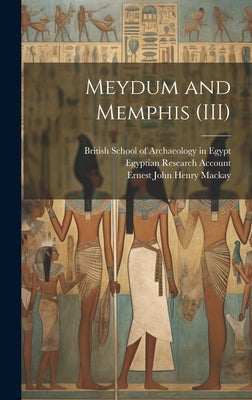 Meydum and Memphis (III) by Petrie, W. M. Flinders