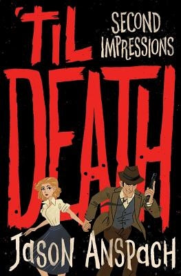 'til Death: Second Impressions by Anspach, Jason