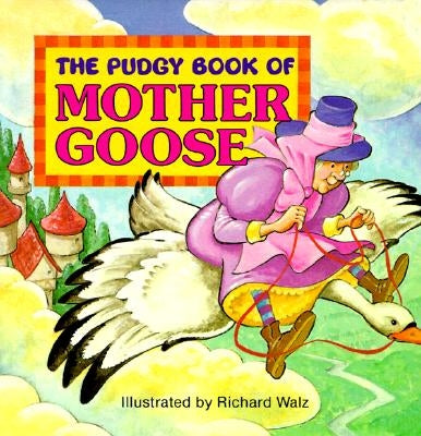 The Pudgy Book of Mother Goose by Walz, Richard