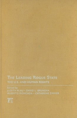 Leading Rogue State: The U.S. and Human Rights by Blau, Judith R.