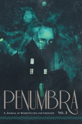 Penumbra No. 3 (2022): A Journal of Weird Fiction and Criticism by Joshi, S. T.