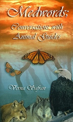 Medwords: Conversations with Animal Guides by Safran, Verna