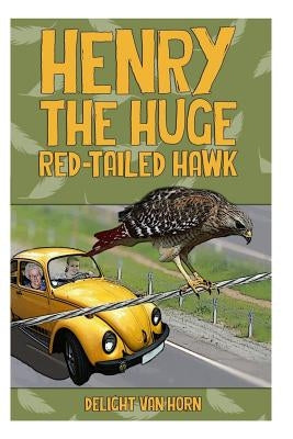 Henry The Huge Red-Tailed Hawk by Van Horn, Delight H.
