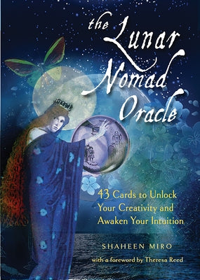 The Lunar Nomad Oracle: 43 Cards to Unlock Your Creativity and Awaken Your Intuition [With Book(s)] by Miro, Shaheen